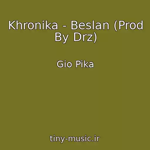کاور آهنگ Khronika - Beslan (Prod By Drz) از Gio Pika