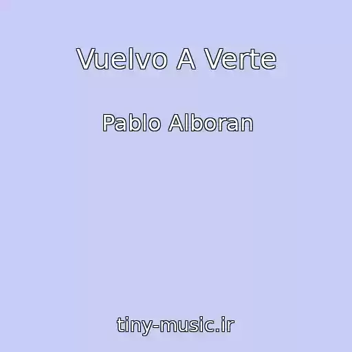 کاور آهنگ Vuelvo A Verte از Pablo Alboran