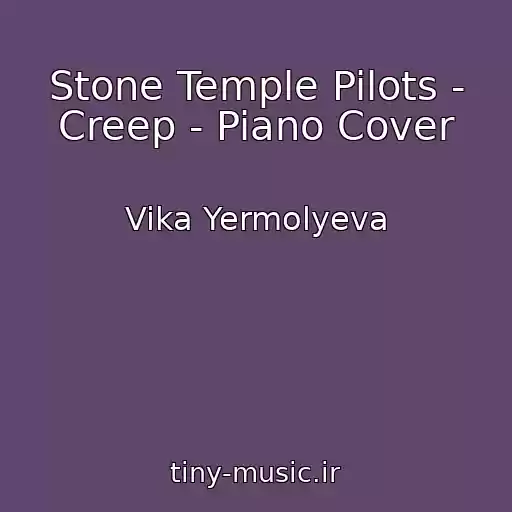کاور آهنگ Stone Temple Pilots - Creep - Piano Cover از Vika Yermolyeva