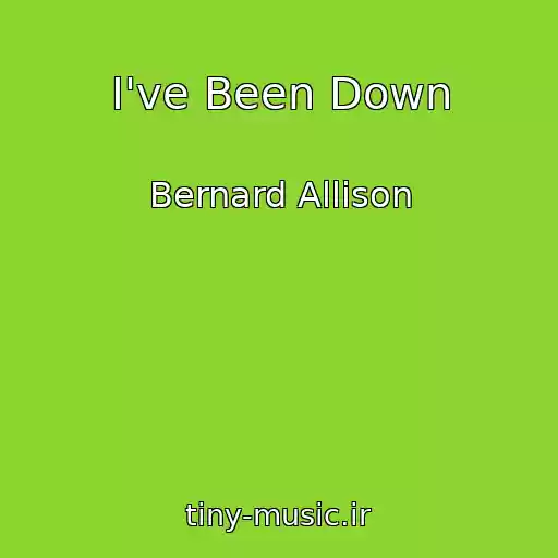 کاور آهنگ I've Been Down از Bernard Allison