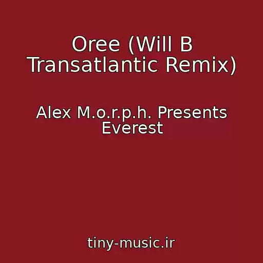 کاور آهنگ Oree (Will B Transatlantic Remix) از Alex M.o.r.p.h. Presents Everest