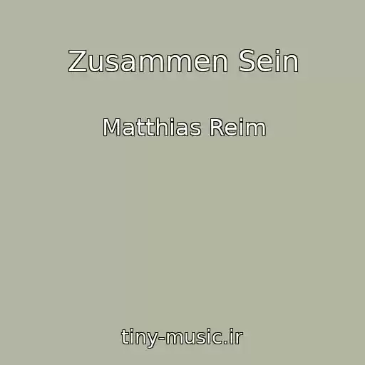 کاور آهنگ Zusammen Sein از Matthias Reim