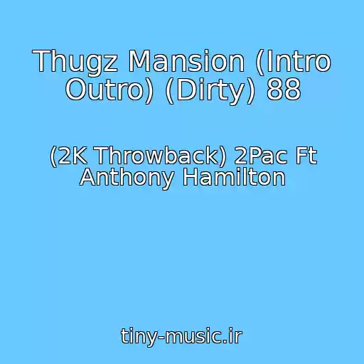 کاور آهنگ Thugz Mansion (Intro Outro) (Dirty) 88 از (2K Throwback) 2Pac Ft Anthony Hamilton