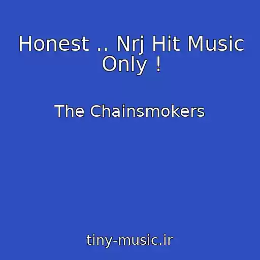 کاور آهنگ Honest .. Nrj Hit Music Only ! از The Chainsmokers