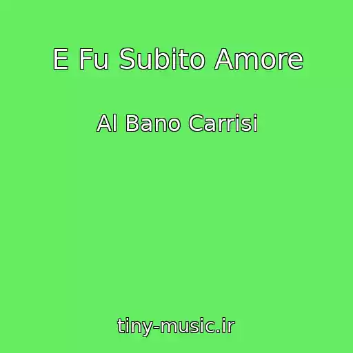 کاور آهنگ E Fu Subito Amore از Al Bano Carrisi