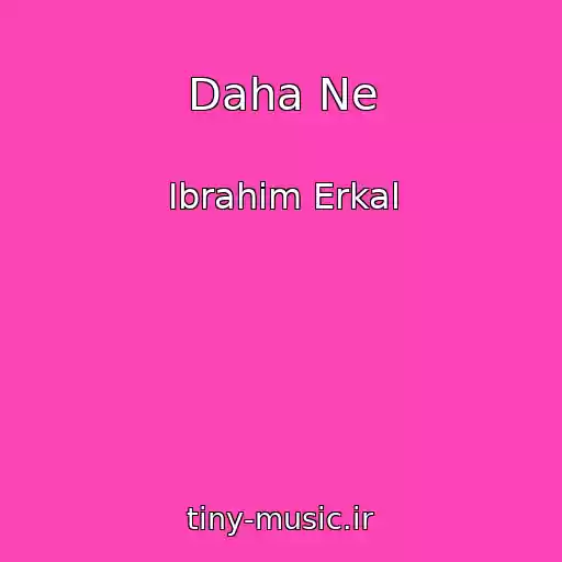 کاور آهنگ Daha Ne از Ibrahim Erkal