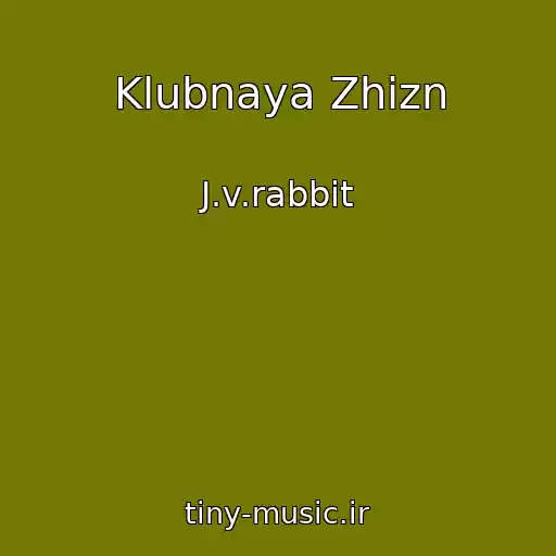 کاور آهنگ Klubnaya Zhizn از J.v.rabbit