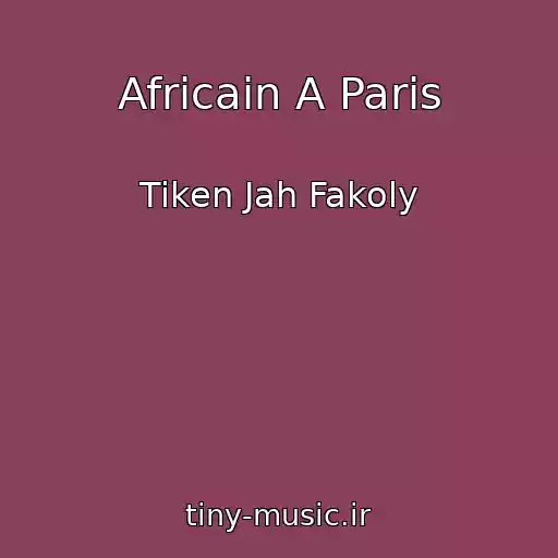 کاور آهنگ Africain A Paris از Tiken Jah Fakoly