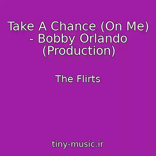 کاور آهنگ Take A Chance (On Me) - Bobby Orlando (Production) از The Flirts