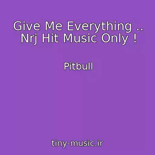 کاور آهنگ Give Me Everything .. Nrj Hit Music Only ! از Pitbull