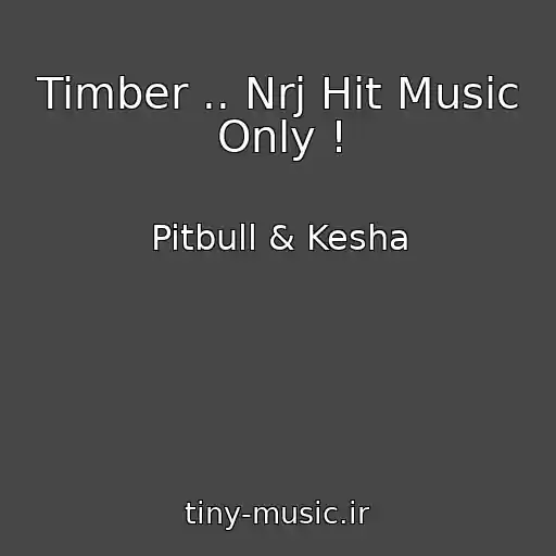 کاور آهنگ Timber .. Nrj Hit Music Only ! از Pitbull & Kesha