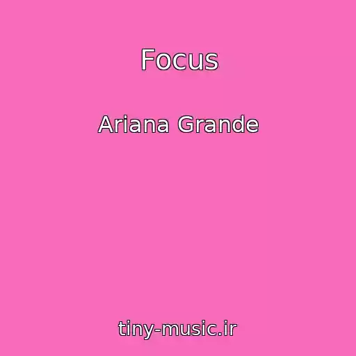 کاور آهنگ Focus از Ariana Grande