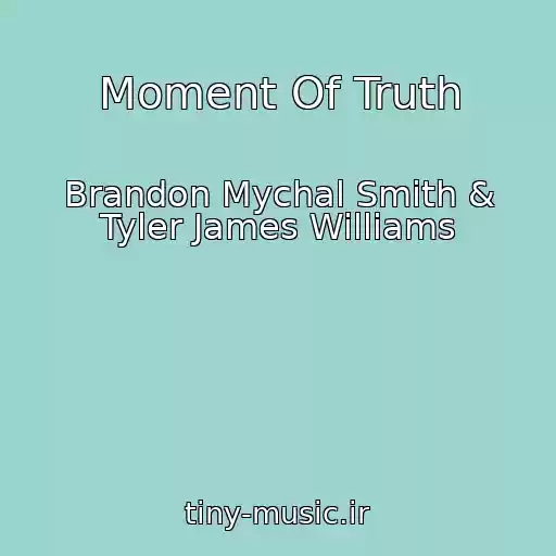 کاور آهنگ Moment Of Truth از Brandon Mychal Smith & Tyler James Williams