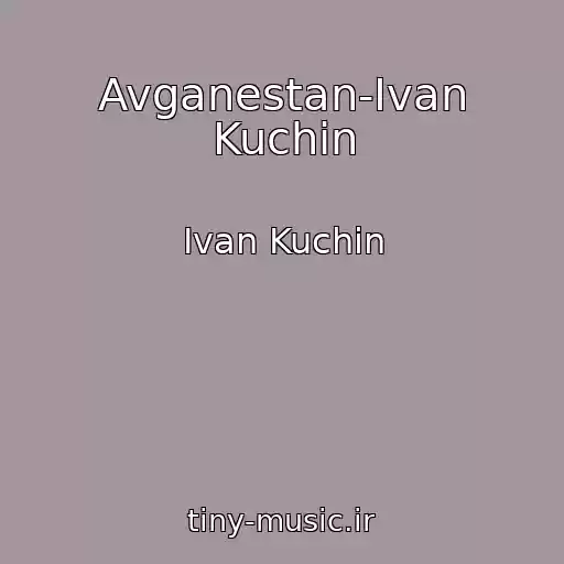 کاور آهنگ Avganestan-Ivan Kuchin از Ivan Kuchin