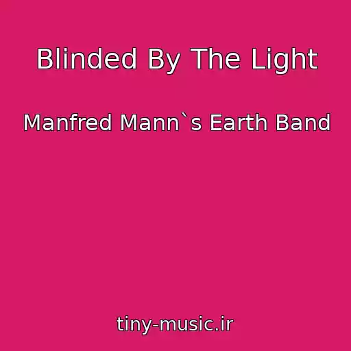 کاور آهنگ Blinded By The Light از Manfred Mann`s Earth Band