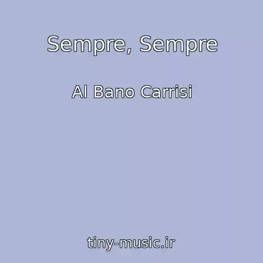 کاور آهنگ Sempre, Sempre از Al Bano Carrisi