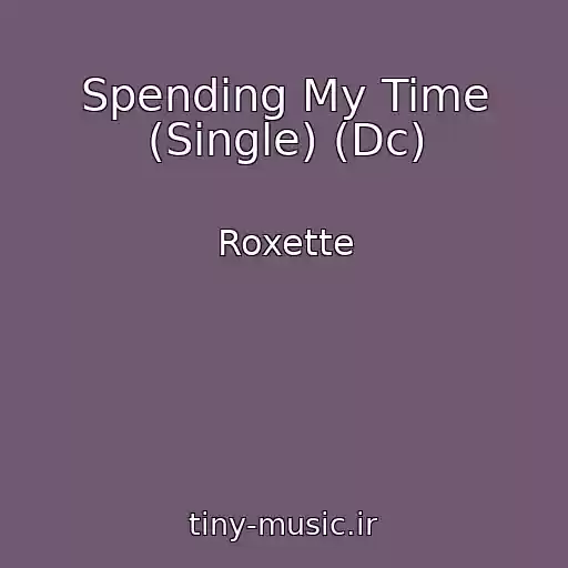 کاور آهنگ Spending My Time (Single) (Dc) از Roxette