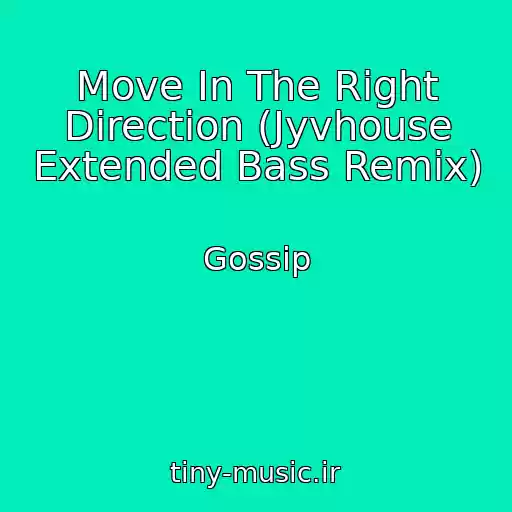 کاور آهنگ Move In The Right Direction (Jyvhouse Extended Bass Remix) از Gossip