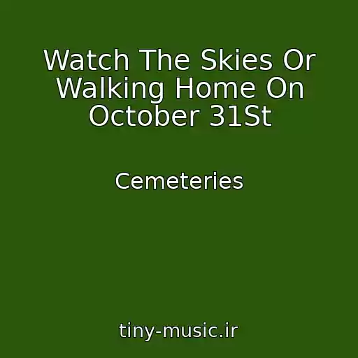 کاور آهنگ Watch The Skies Or Walking Home On October 31St از Cemeteries