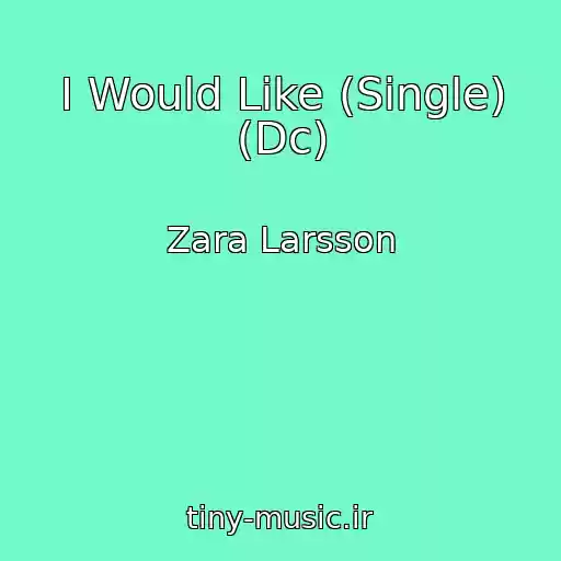 کاور آهنگ I Would Like (Single) (Dc) از Zara Larsson
