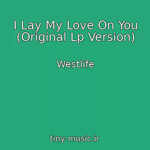 کاور آهنگ I Lay My Love On You (Original Lp Version) از Westlife