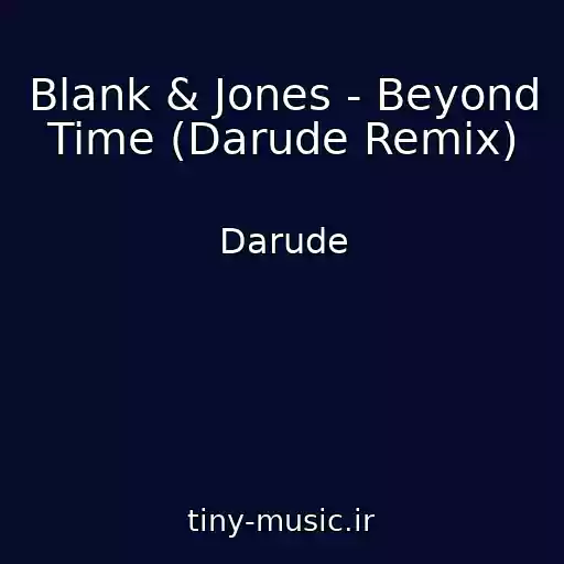 کاور آهنگ Blank & Jones - Beyond Time (Darude Remix) از Darude