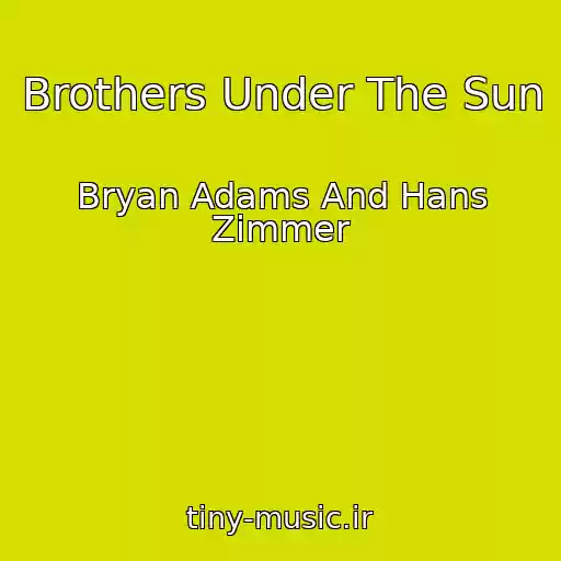کاور آهنگ Brothers Under The Sun از Bryan Adams And Hans Zimmer
