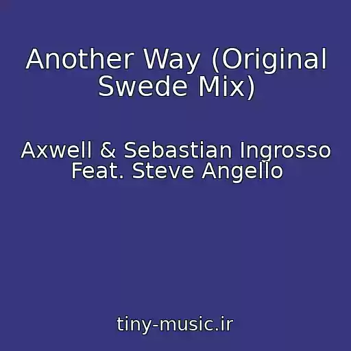 کاور آهنگ Another Way (Original Swede Mix) از Axwell & Sebastian Ingrosso Feat. Steve Angello