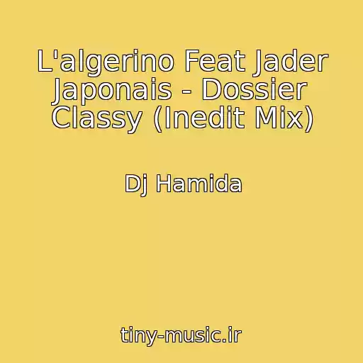 کاور آهنگ L'algerino Feat Jader Japonais - Dossier Classy (Inedit Mix) از Dj Hamida