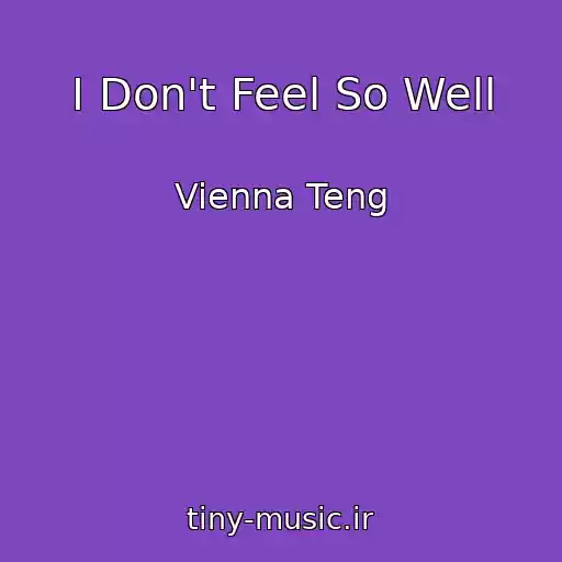 کاور آهنگ I Don't Feel So Well از Vienna Teng