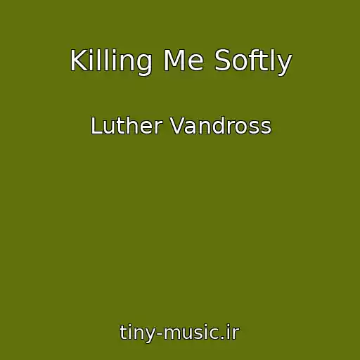 کاور آهنگ Killing Me Softly از Luther Vandross