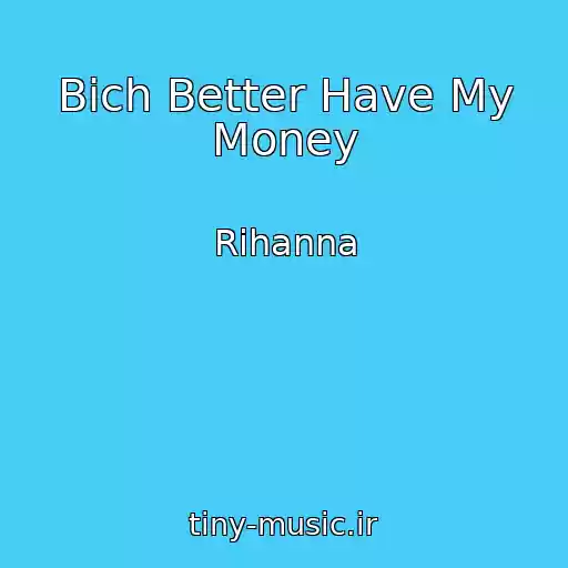 کاور آهنگ Bich Better Have My Money از Rihanna