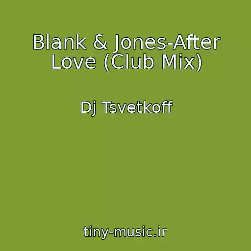 کاور آهنگ Blank & Jones-After Love (Club Mix) از Dj Tsvetkoff