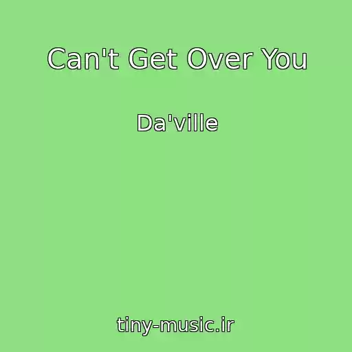 کاور آهنگ Can't Get Over You از Da'ville