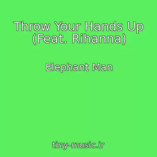 کاور آهنگ Throw Your Hands Up (Feat. Rihanna) از Elephant Man