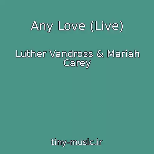کاور آهنگ Any Love (Live) از Luther Vandross & Mariah Carey