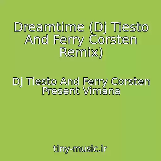 کاور آهنگ Dreamtime (Dj Tiesto And Ferry Corsten Remix) از Dj Tiesto And Ferry Corsten Present Vimana