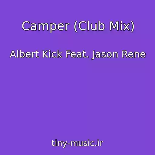 کاور آهنگ Camper (Club Mix) از Albert Kick Feat. Jason Rene