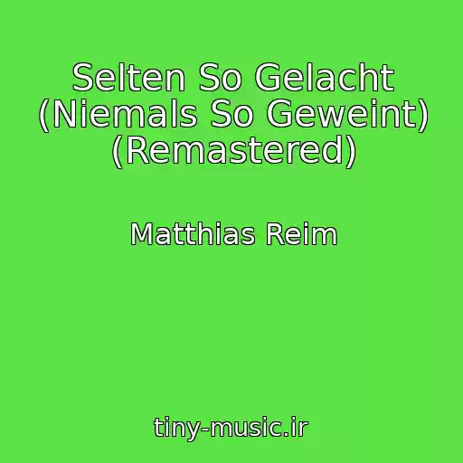 کاور آهنگ Selten So Gelacht (Niemals So Geweint) (Remastered) از Matthias Reim