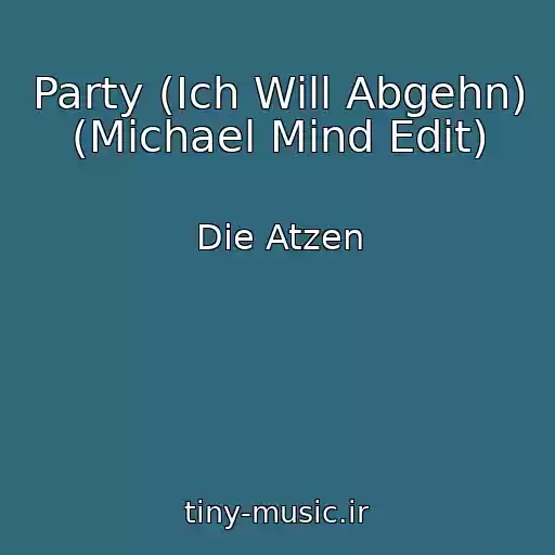 کاور آهنگ Party (Ich Will Abgehn) (Michael Mind Edit) از Die Atzen