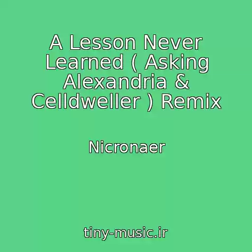 کاور آهنگ A Lesson Never Learned ( Asking Alexandria & Celldweller ) Remix از Nicronaer
