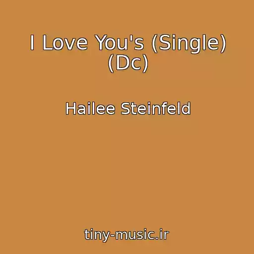 کاور آهنگ I Love You's (Single) (Dc) از Hailee Steinfeld