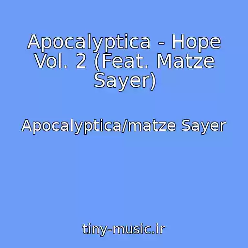 کاور آهنگ Apocalyptica - Hope Vol. 2 (Feat. Matze Sayer) از Apocalyptica/matze Sayer