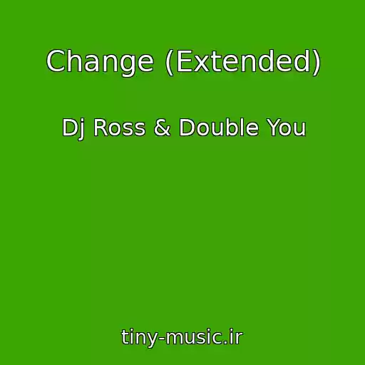 کاور آهنگ Change (Extended) از Dj Ross & Double You