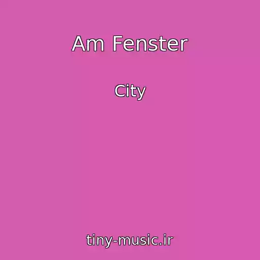 کاور آهنگ Am Fenster از City