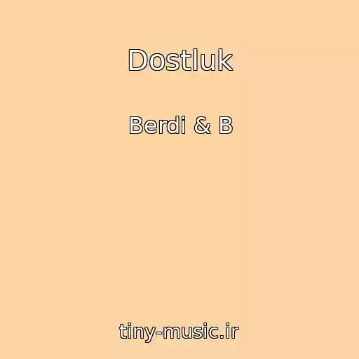 کاور آهنگ Dostluk از Berdi & B