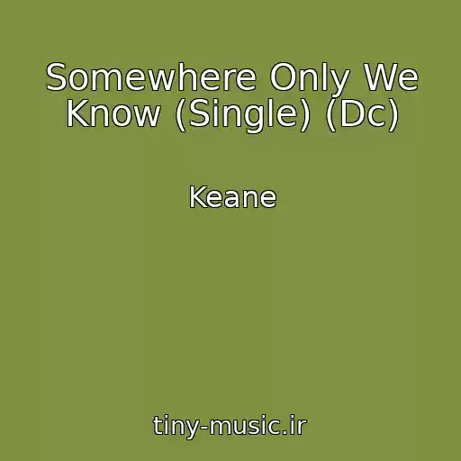 کاور آهنگ Somewhere Only We Know (Single) (Dc) از Keane