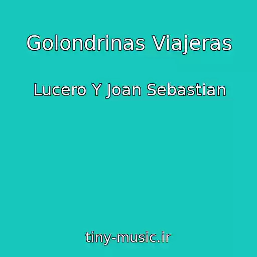 کاور آهنگ Golondrinas Viajeras از Lucero Y Joan Sebastian