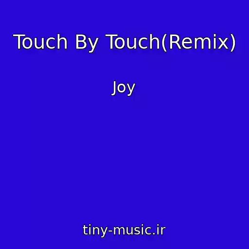 کاور آهنگ Touch By Touch(Remix) از Joy