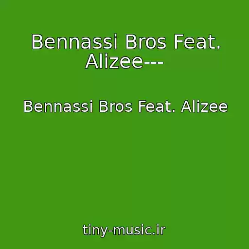 کاور آهنگ Bennassi Bros Feat. Alizee--- از Bennassi Bros Feat. Alizee